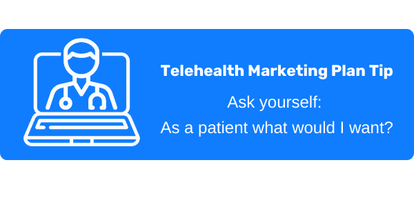 OhMD telehealth marketing plan tip – Ask yourself: as a patient what would I want?
