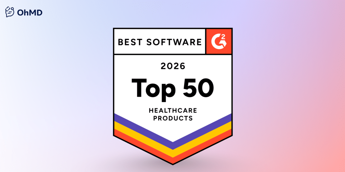 OhMD recognized as a 2026 G2 Top 50 Healthcare Software Product.