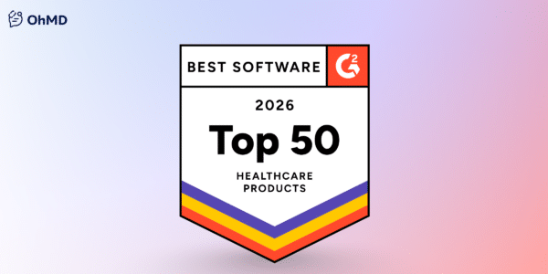 OhMD recognized as a 2026 G2 Top 50 Healthcare Software Product.